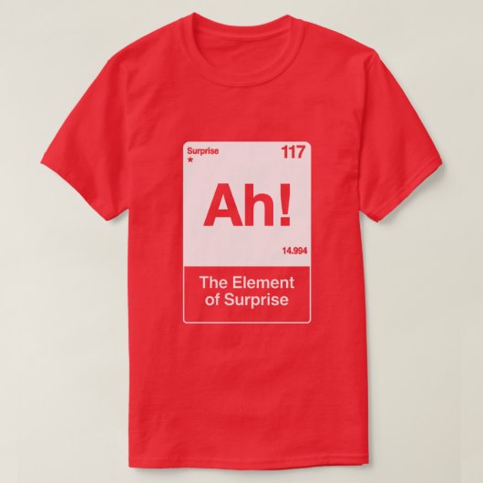 Ah Het Element Van Verrassing - Grappige Scheikund T-shirt (Design voorkant)