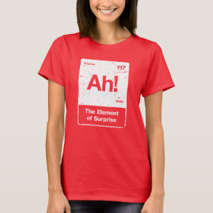 AH! Het Element van Verrassing Grappige Vrouw T-Sh T-shirt