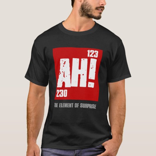AH HET ELEMENT VAN VERRASSING Periodieke elementen T-shirt (Voorkant)