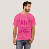 Ah Het Element Van Verrassing Scheikunde Student T-shirt (Voorkant volledig)