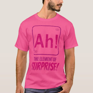 Ah Het Element Van Verrassing Scheikunde Student T-shirt
