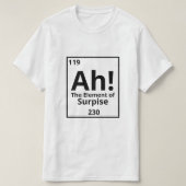 Ah! Het element van verrassing! T-shirt (Design voorkant)