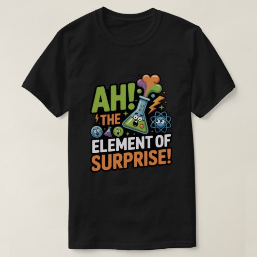 Ah! Het Element van Verrassing T-Shirt (Design voorkant)