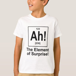 Ah! Het element van verrassing. T-shirt