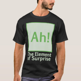 Ah! Het verrassingselement T-shirt