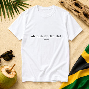 Ah Nuh Nuttin Dat Jamaicaanse Gezegde T-shirt