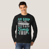 Ah schip Het is een familie reis cruiseschip 1 T-shirt (Voorkant volledig)