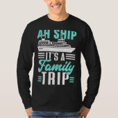 Ah schip Het is een familie reis cruiseschip 1 T-shirt (Voorkant)