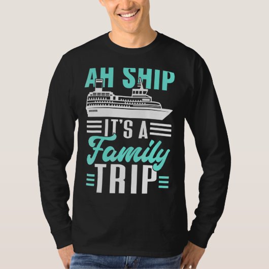 Ah schip Het is een familie reis cruiseschip 1 T-shirt (Voorkant)