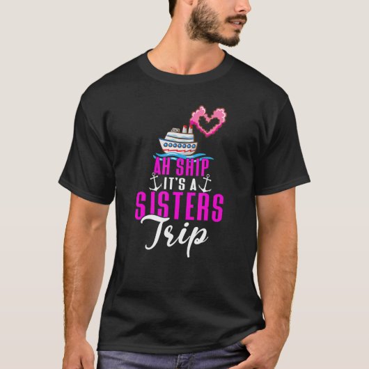Ah Ship Het is een zusterreis, meiden Trip Party V T-shirt (Voorkant)
