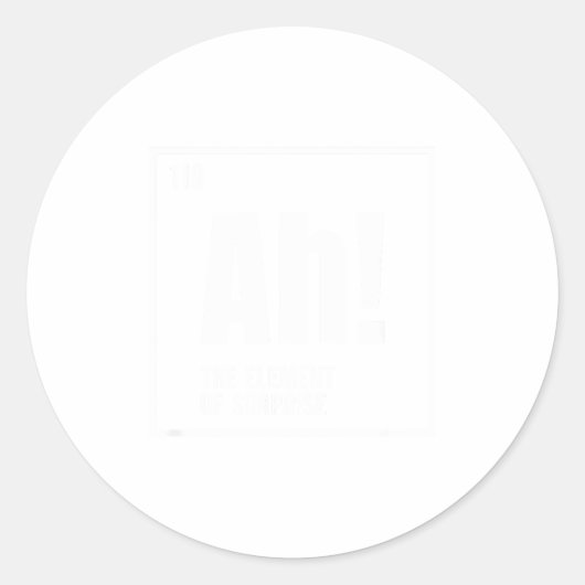 Ah The Element Of Surprise Funny Chemistry Science Ronde Sticker (Voorkant)