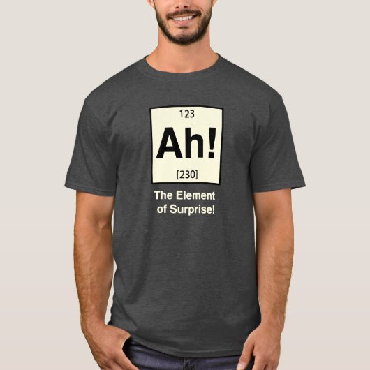 Ah the Element of Surprise Funny Geeky Shirt (Voorkant)