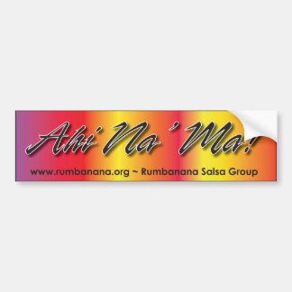 Ahi Na' Ma - Love of Salsa Bumpersticker