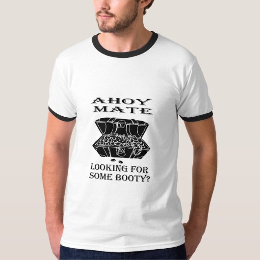Ahoy Mate, op zoek naar wat Booty? T-shirt (Voorkant)