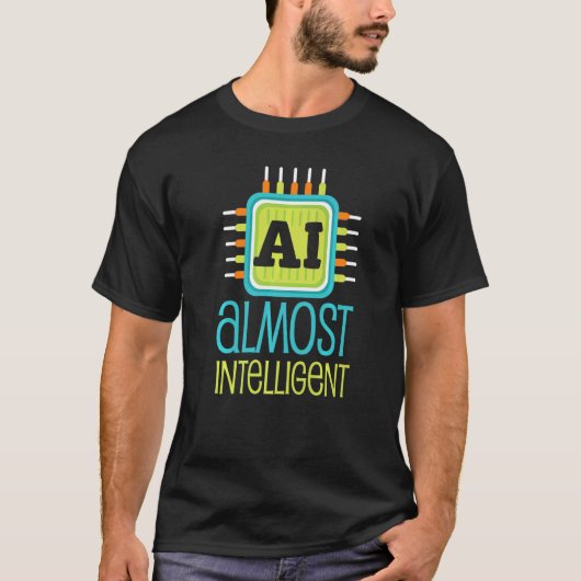 Ai Almost Intelligent Ai Humor Scifi T-shirt (Voorkant)