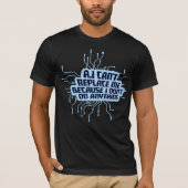 AI Can't Replace Me I Don't Do Anything Humor T-shirt (Voorkant)
