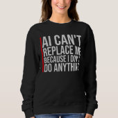 AI Can't Replace Me I Don't Do Anything Humor Trui (Voorkant)