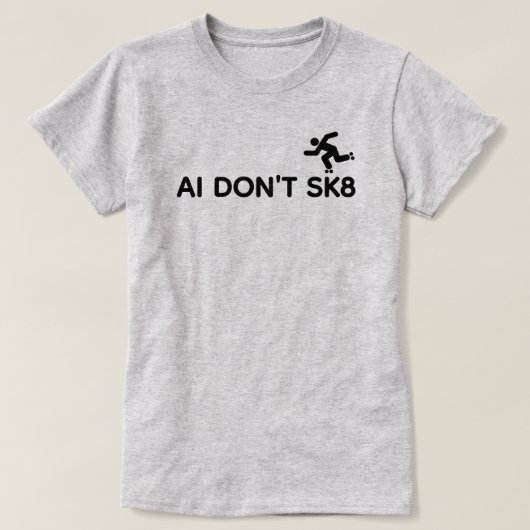 AI Don't SK8™ T-Shirt (Design voorkant)