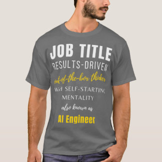 Ai Engineer Job Management Birthday Punny Career T-shirt