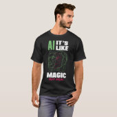 AI Het is als magie maar echte computerwetenschap T-shirt (Voorkant volledig)
