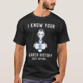 AI I Know Your Search History Artificial Intellige T-shirt (Voorkant)
