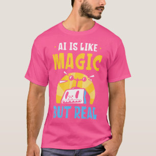 Ai Is Als Magie Maar Echte Kunstmatige Intelligent T-shirt