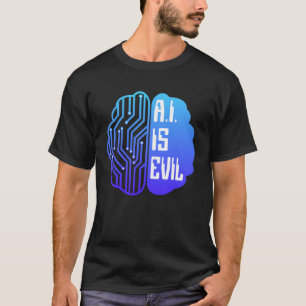 AI is Evil Tech Brain kunstmatige intelligentie T-shirt