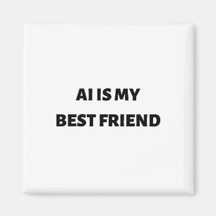 AI is mijn beste vriend Magneet