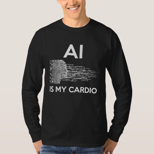 AI Is My Cardio For AI I T-shirt (Voorkant)