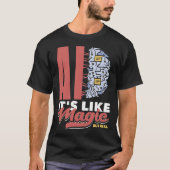 Ai It s Like Magic But Real Computer Science  3 T-shirt (Voorkant)