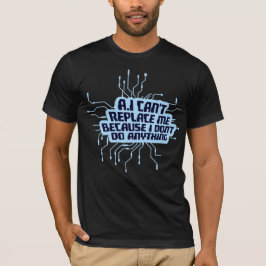 AI kan me niet vervangen Ik doe niets Humor T-shirt