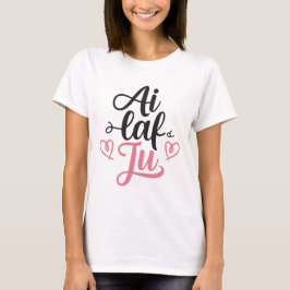 ai laf ju t-shirt