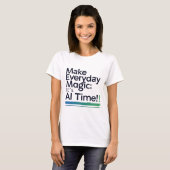 AI Magic Daily Tee – Transform Ordinary Tech Life T-shirt (Voorkant volledig)
