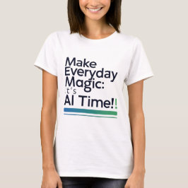 AI Magie Dagelijkse T-shirt – Verander het gewone