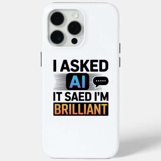 AI zei dat ik briljant ben – Grappige tech-quote Case-Mate iPhone Case (Achterkant)