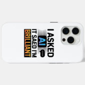 AI zei dat ik briljant ben – Grappige tech-quote Case-Mate iPhone Case (Achterkant (horizontaal))