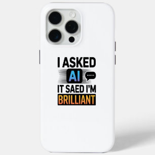 AI zei dat ik briljant ben – Grappige tech-quote iPhone 15 Pro Max Case