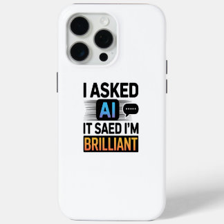 AI zei dat ik briljant ben – Grappige tech-quote iPhone 15 Pro Max Case