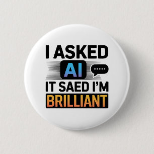 AI zei dat ik briljant ben – Grappige tech-quote Ronde Button 5,7 Cm