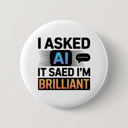 AI zei dat ik briljant ben – Grappige tech-quote Ronde Button 5,7 Cm (Voorkant)