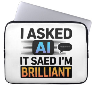 AI zei dat ik briljant ben – Grappige techquote Laptop Sleeve