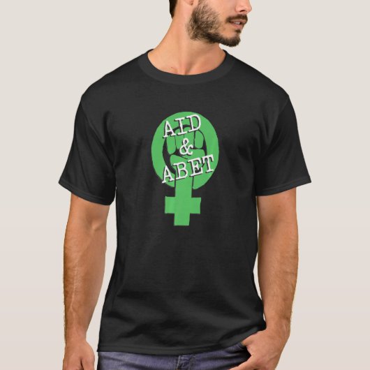 Aid And Abet Women's Reproductive Rights Feminist T-shirt (Voorkant)