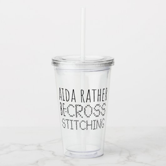 Aida Rather Be Cross Stitching Fun Acryl Drinkbeker (Voorkant)