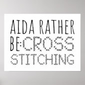 Aida Rather Be Cross Stitching Fun Poster (Voorkant)