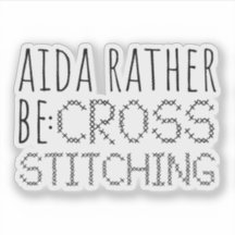 Aida Rather Be Cross Stitching Fun