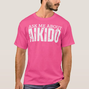 Aikido Coach Vraag Mij Over Aikido T-shirt