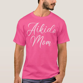 Aikido Moeder voor Martial Arts Moeder T-shirt