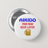 Aikido Pijn nu bier later Ronde Button 5,7 Cm (Voorkant /achterkant)