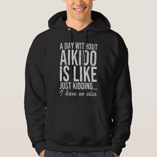 Aikido Sport Martial Arts Funny Gezegde Gift Hoodie (Voorkant)