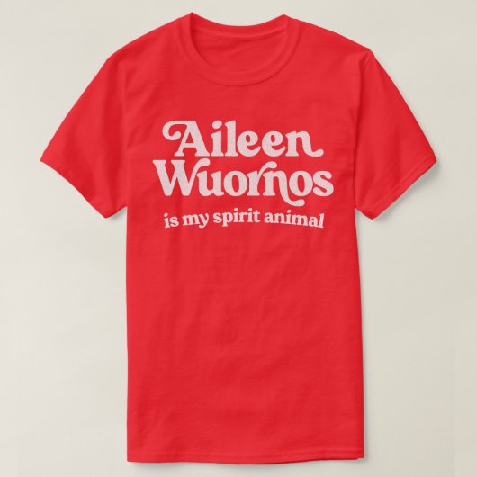 Aileen Wuornos is mijn geestdier T-shirt (Design voorkant)
